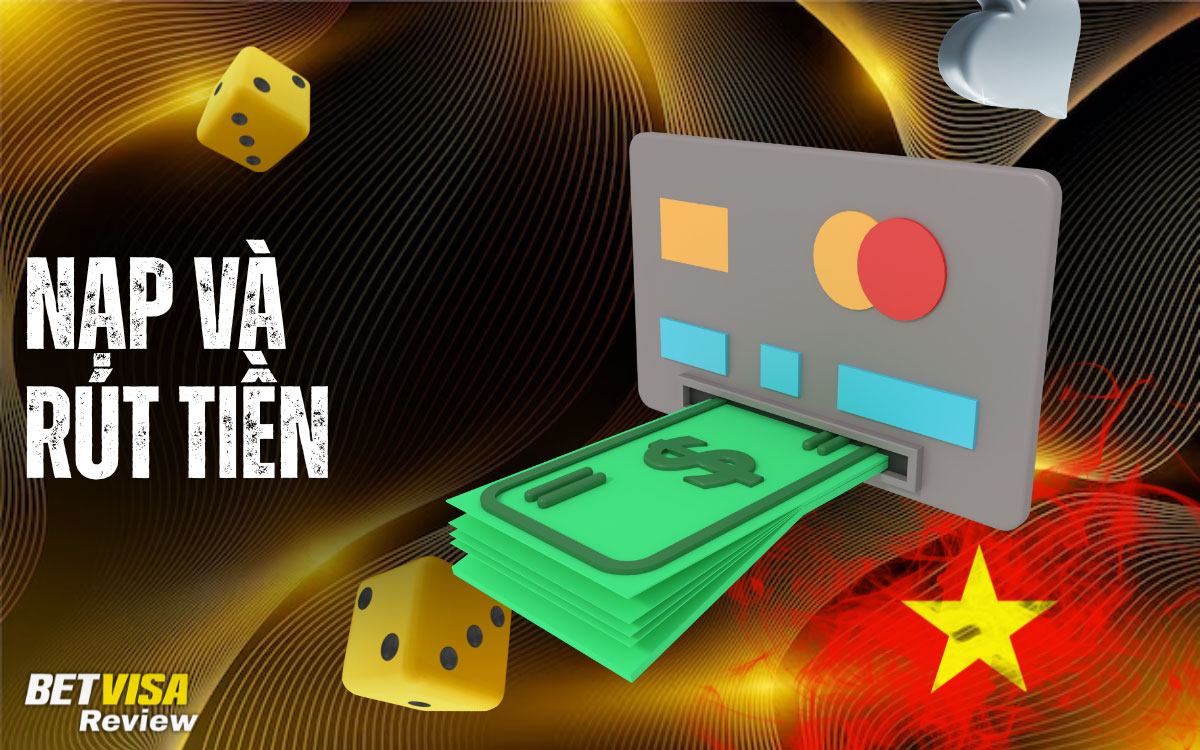 BetVisa Cách Nạp và Rút tiền tại Sòng
