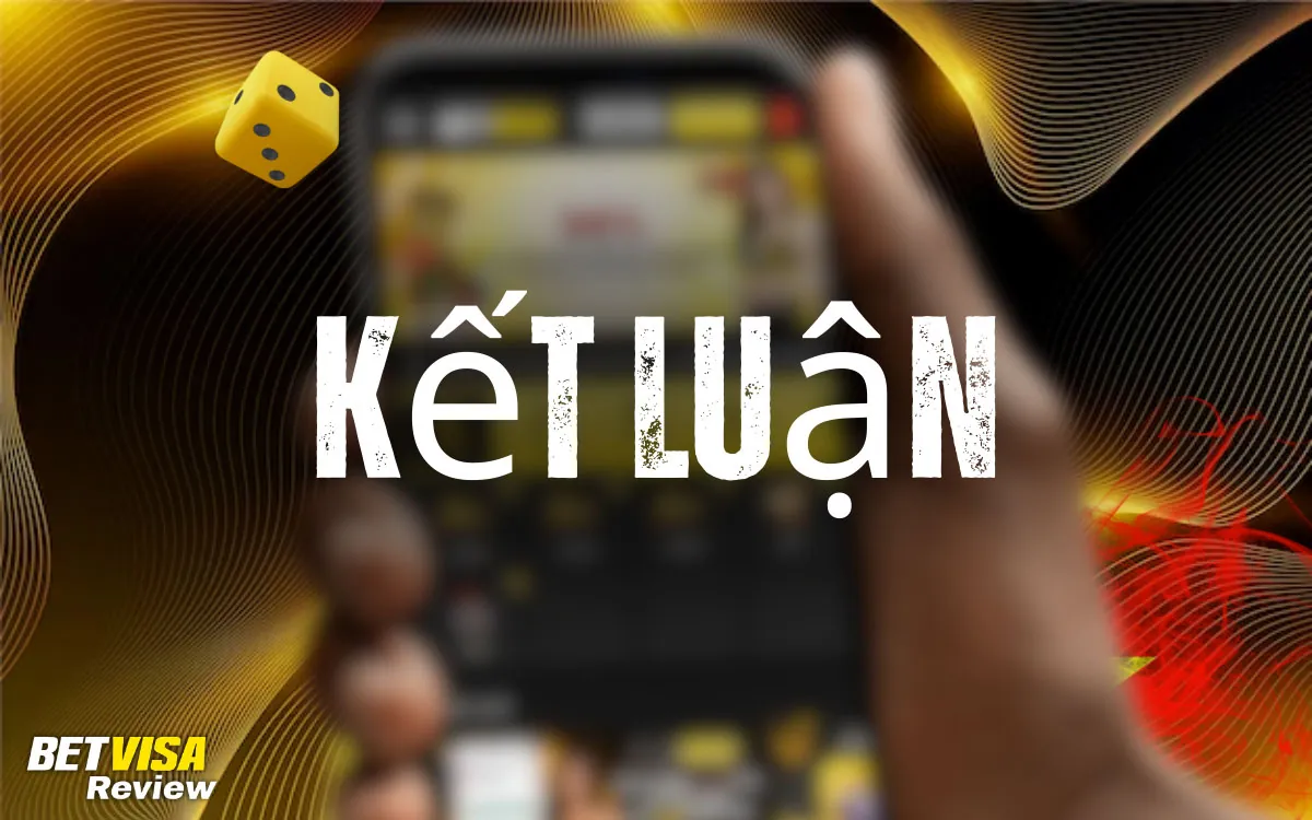 BetVisa Kết luận: Tại sao nên tải xuống APK
