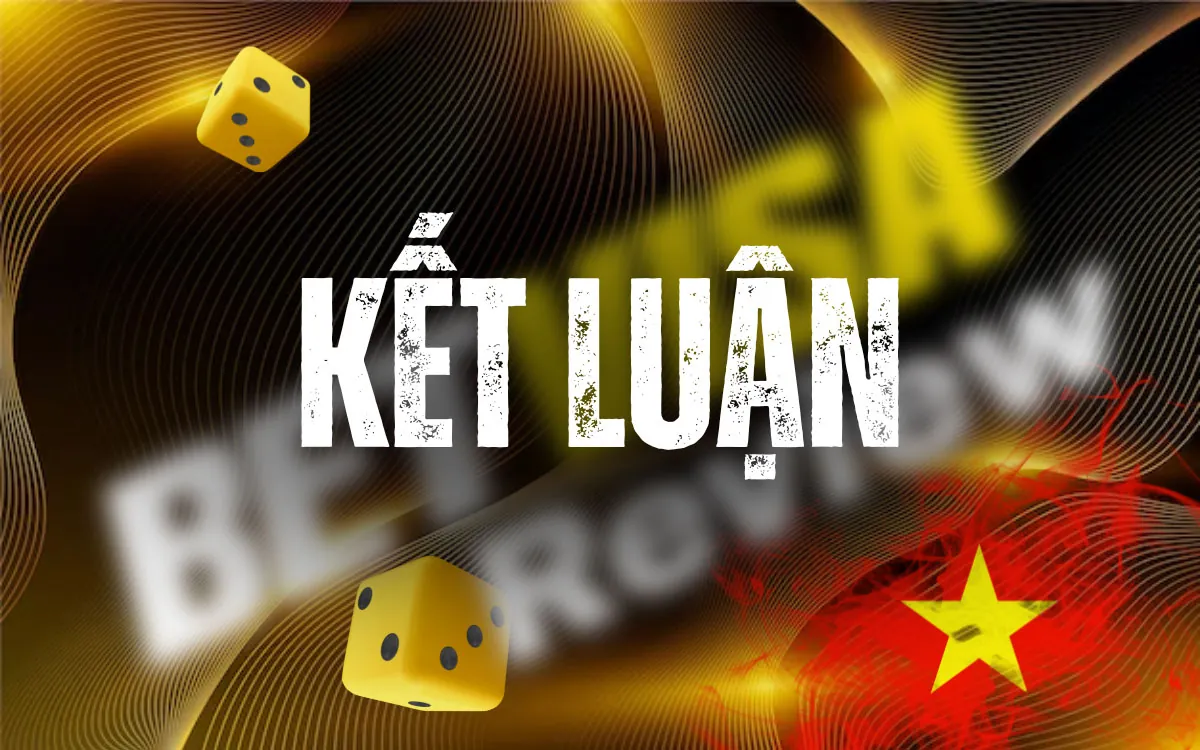 BetVisa Kết luận: Tại sao nên xem