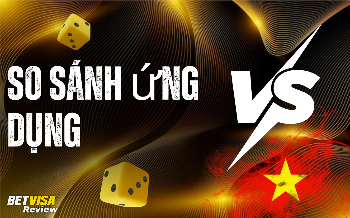 BetVisa So sánh ứng dụng